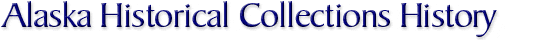 Alaska Historical Collections History