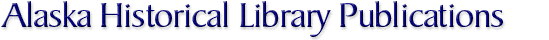 Alaska Historical Library Publications