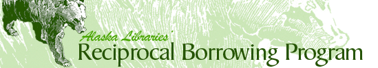 Alaska Libraries' Reciprocal Borrowing Program
